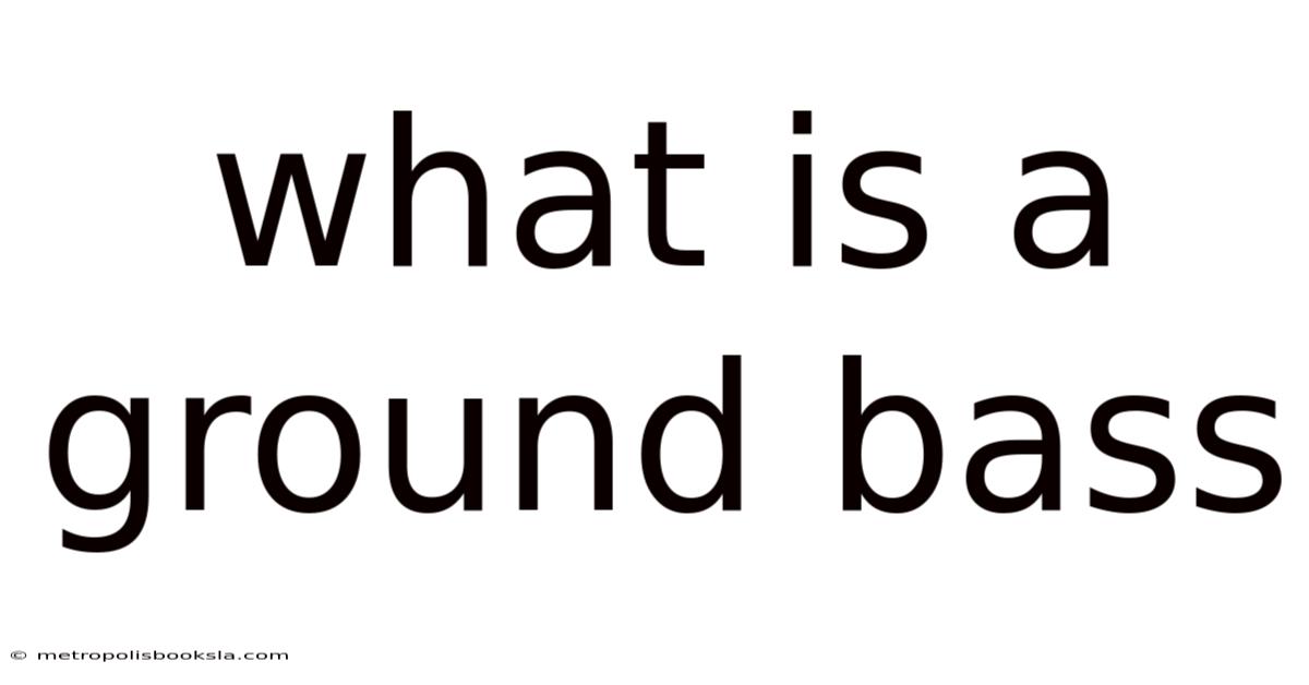 What Is A Ground Bass