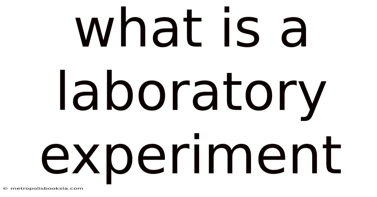 What Is A Laboratory Experiment