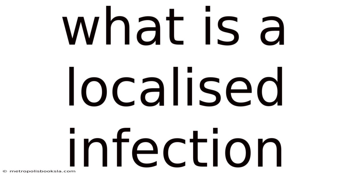 What Is A Localised Infection
