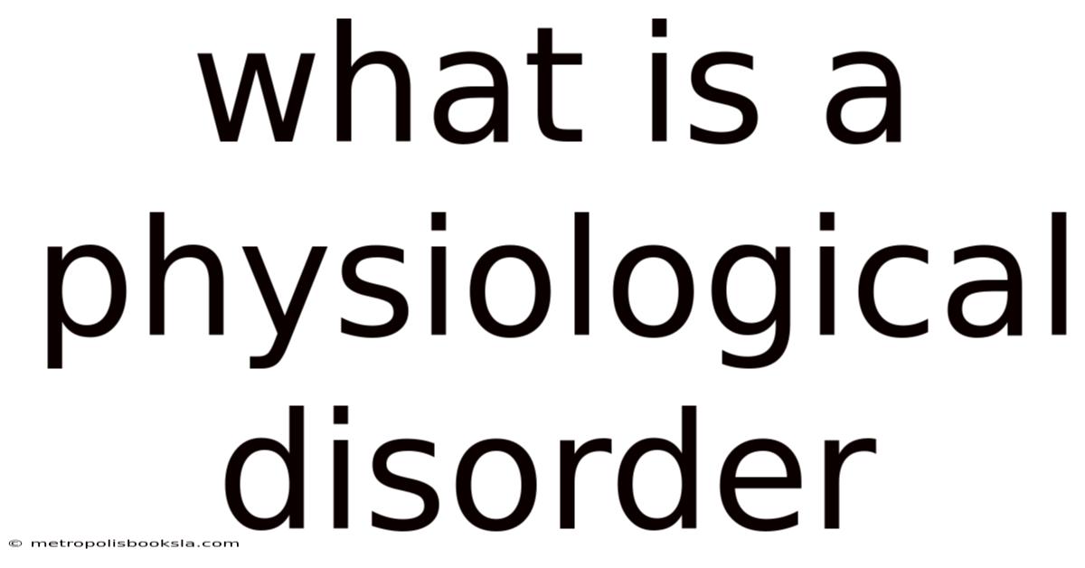 What Is A Physiological Disorder