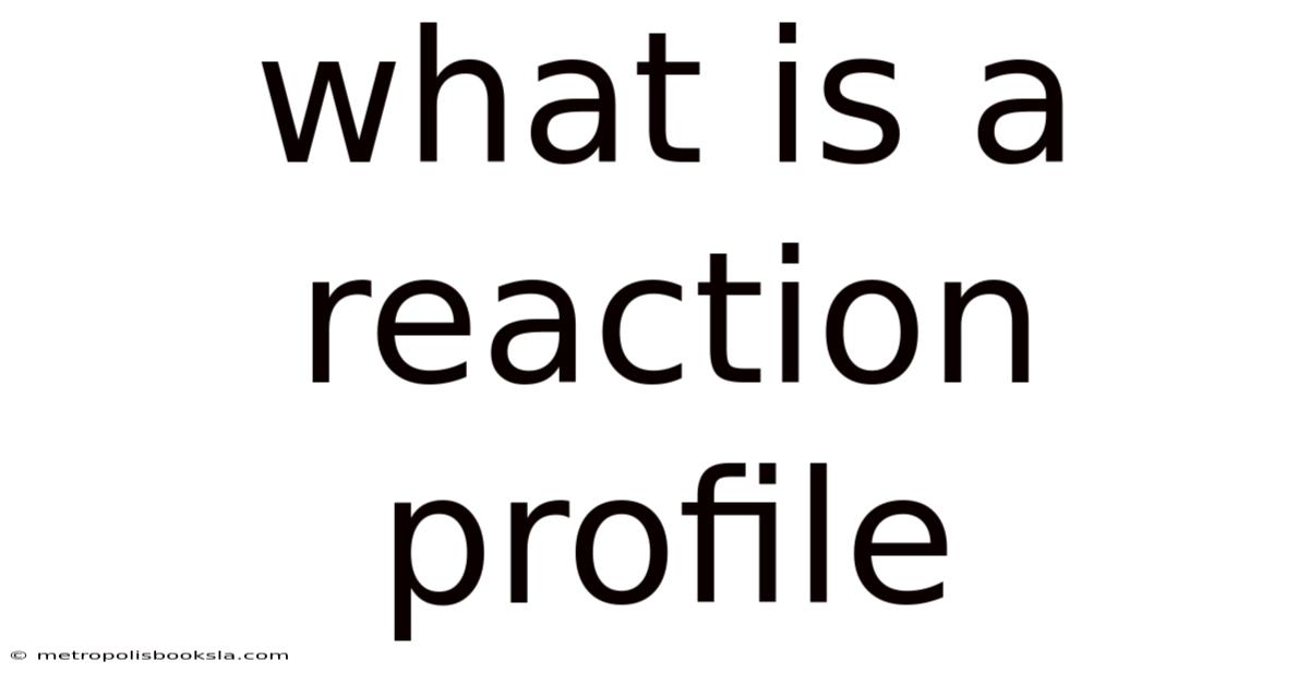 What Is A Reaction Profile