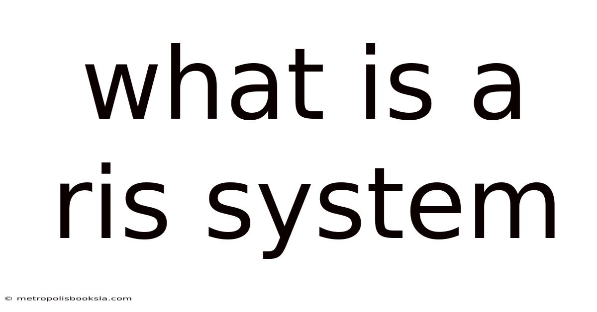 What Is A Ris System