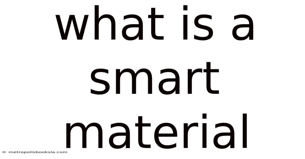 What Is A Smart Material