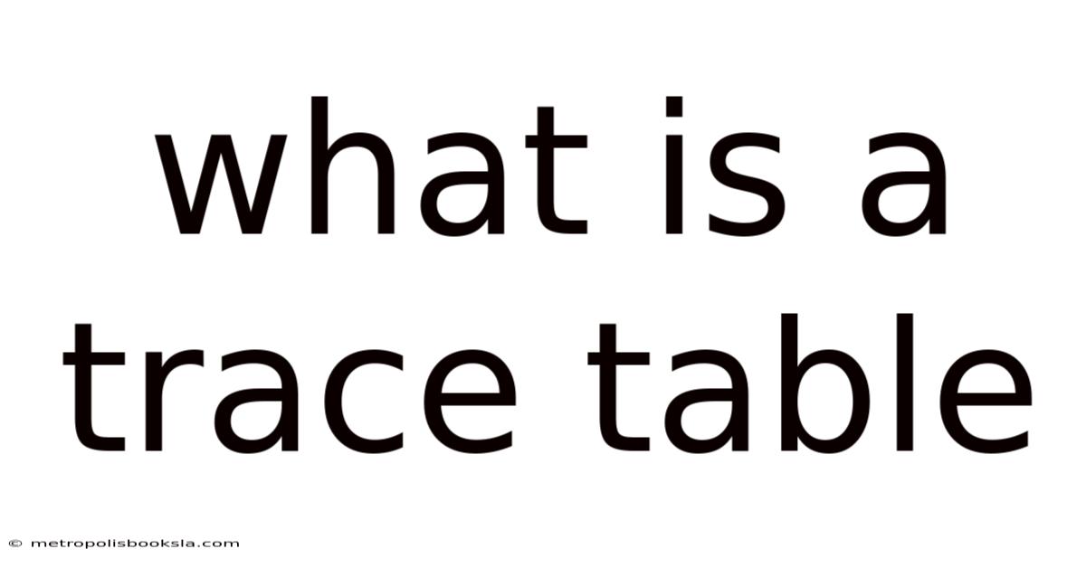 What Is A Trace Table