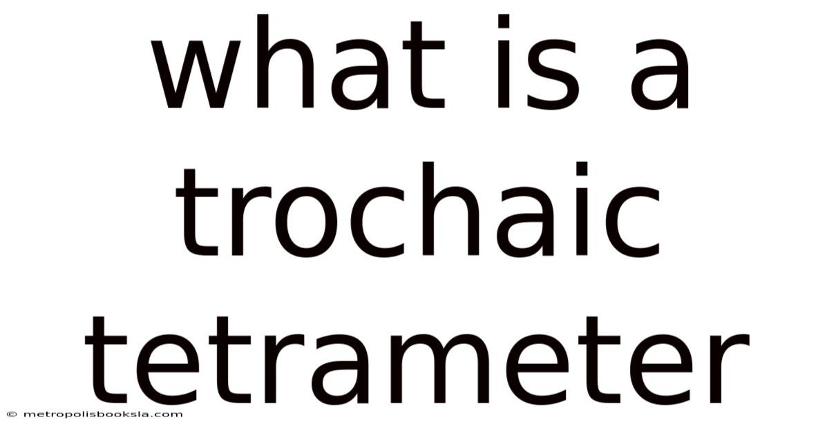 What Is A Trochaic Tetrameter