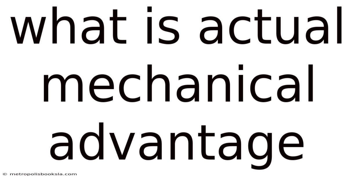 What Is Actual Mechanical Advantage