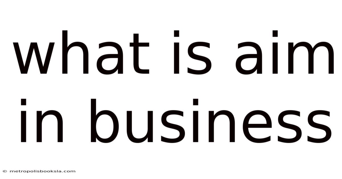 What Is Aim In Business
