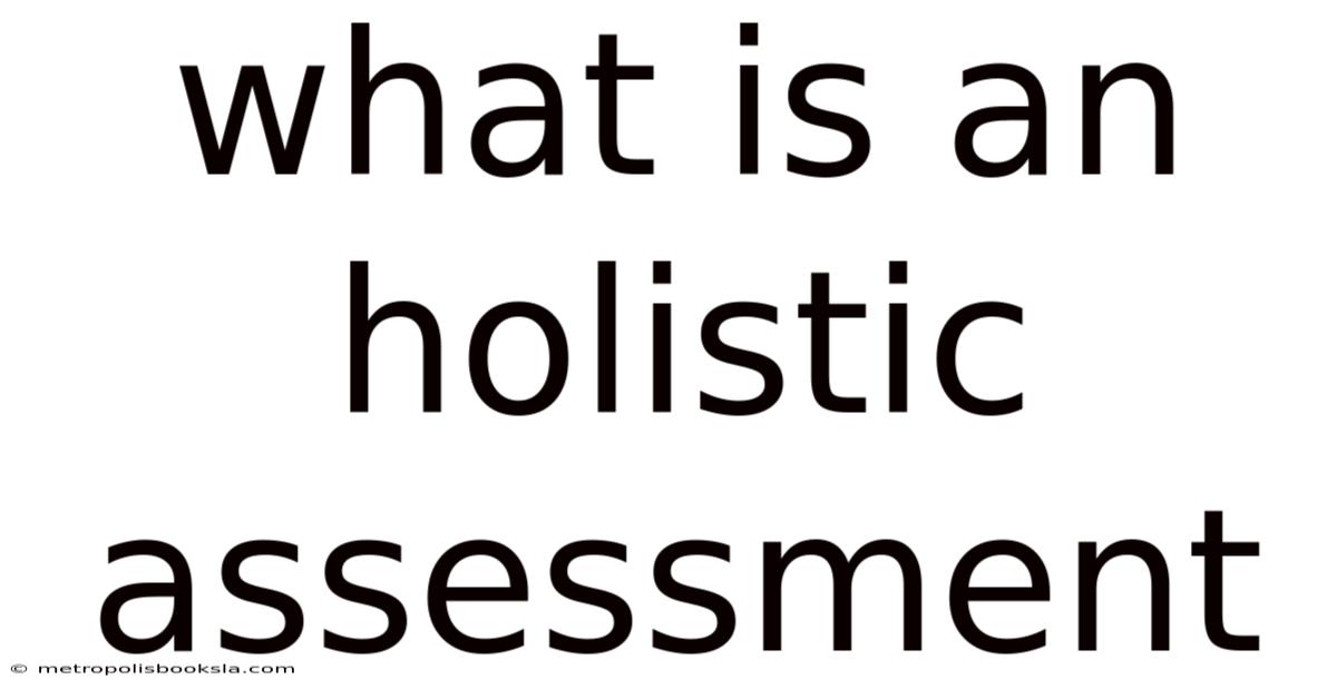 What Is An Holistic Assessment