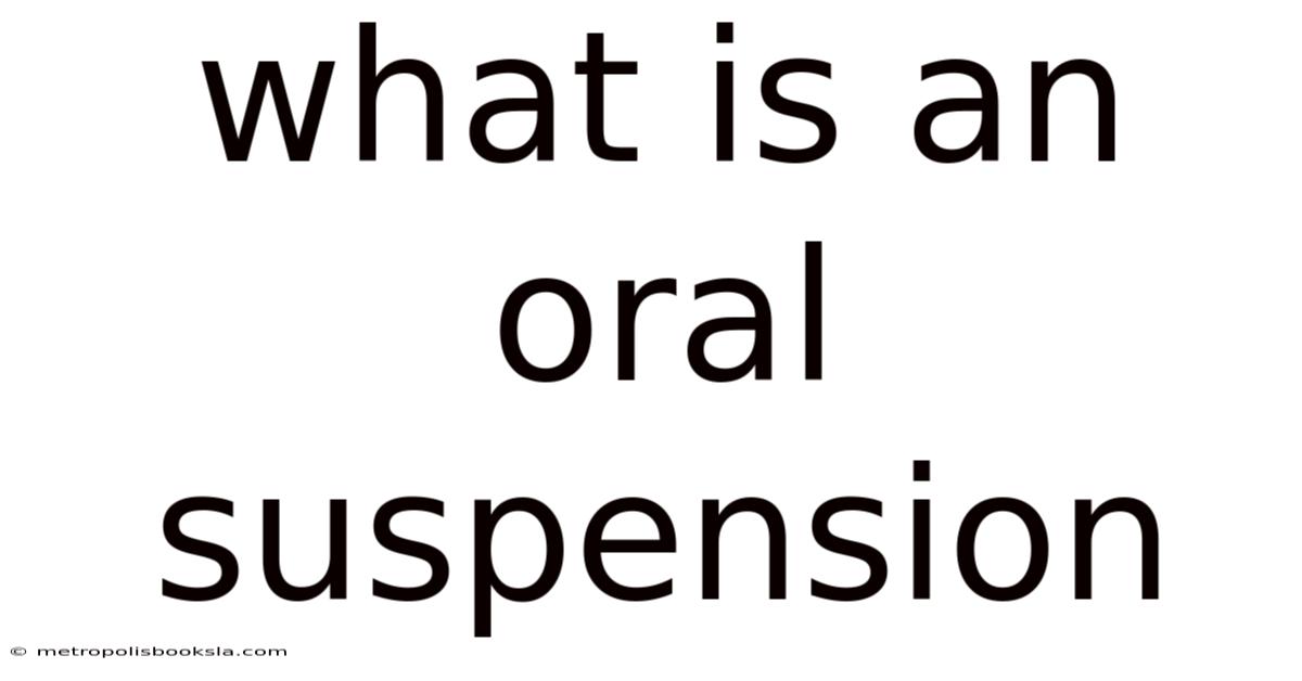 What Is An Oral Suspension