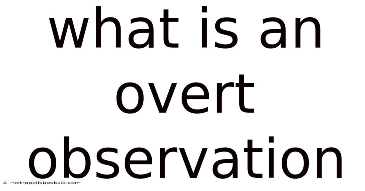 What Is An Overt Observation