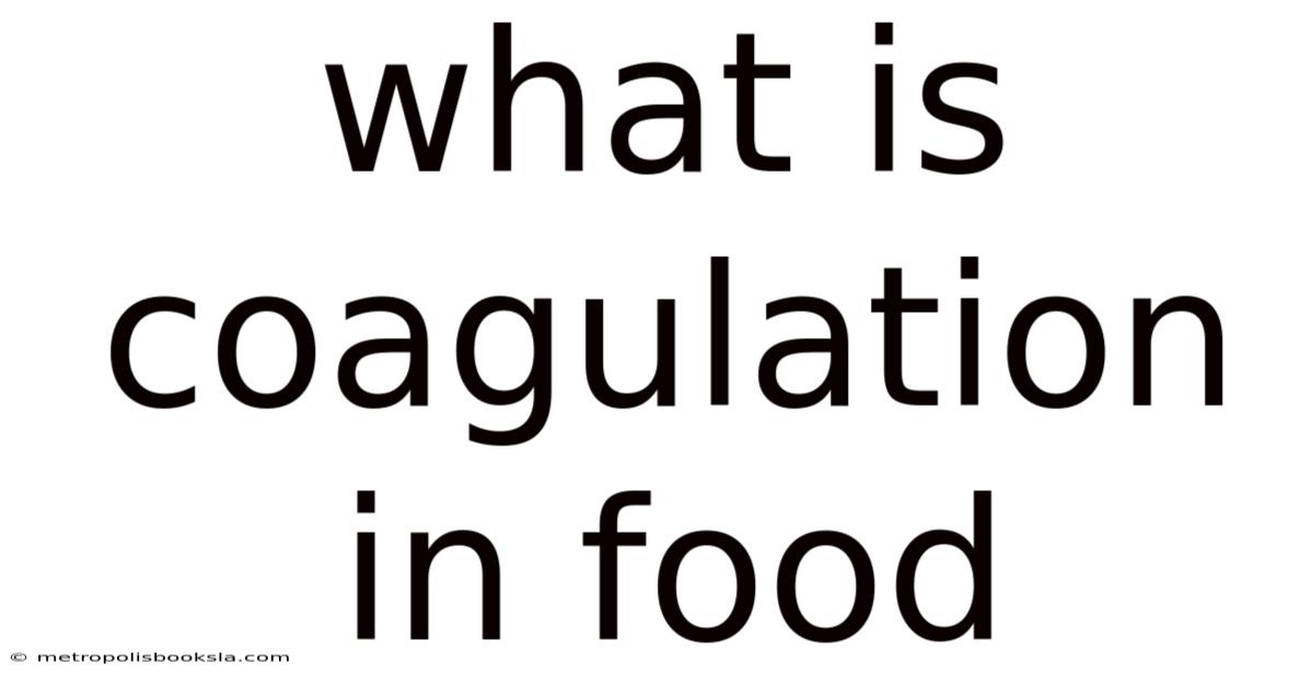 What Is Coagulation In Food