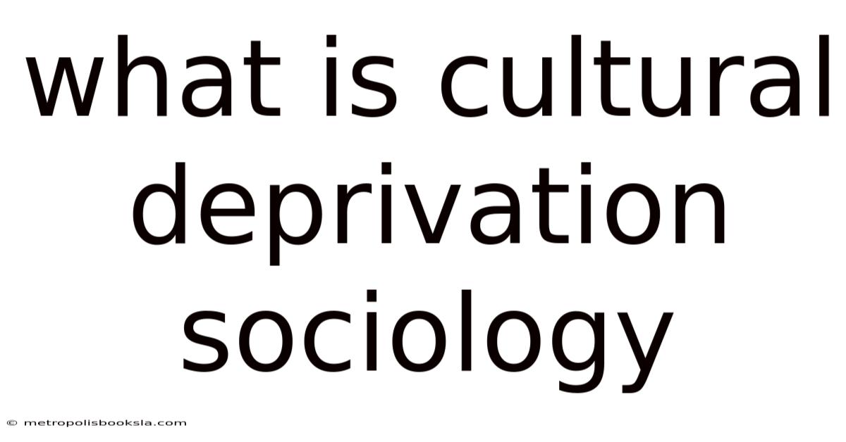 What Is Cultural Deprivation Sociology