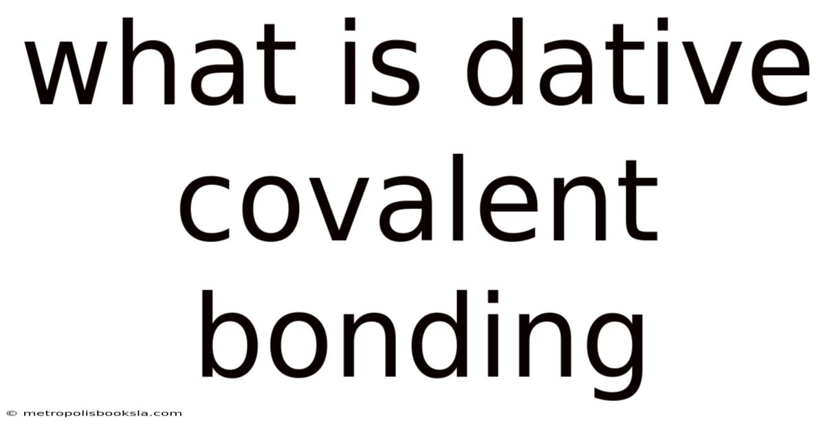 What Is Dative Covalent Bonding