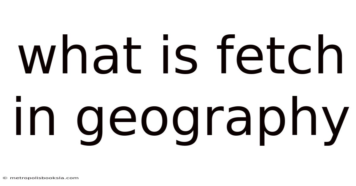 What Is Fetch In Geography