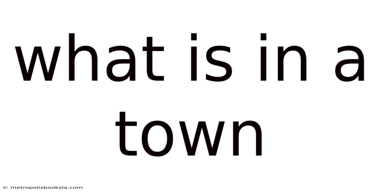 What Is In A Town