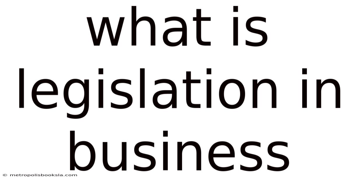 What Is Legislation In Business