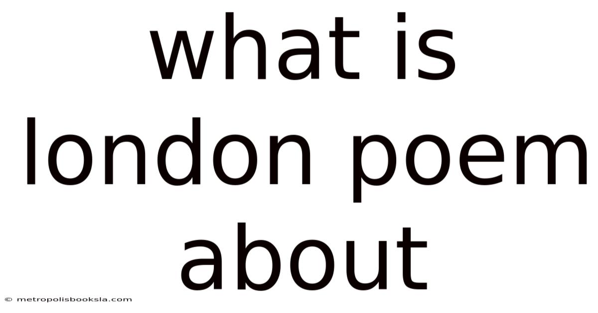 What Is London Poem About