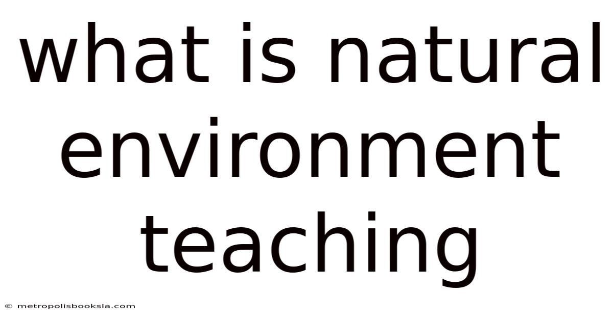 What Is Natural Environment Teaching