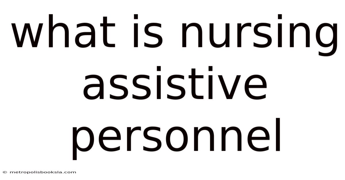 What Is Nursing Assistive Personnel