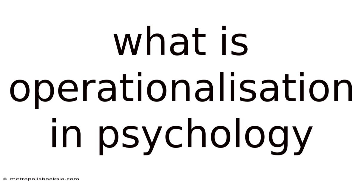 What Is Operationalisation In Psychology