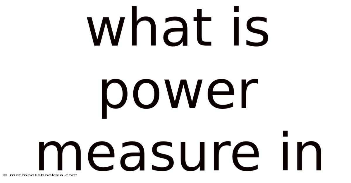 What Is Power Measure In