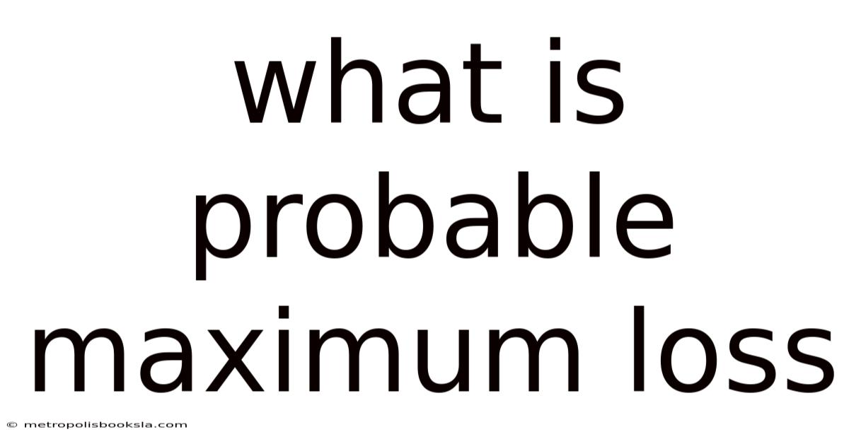 What Is Probable Maximum Loss