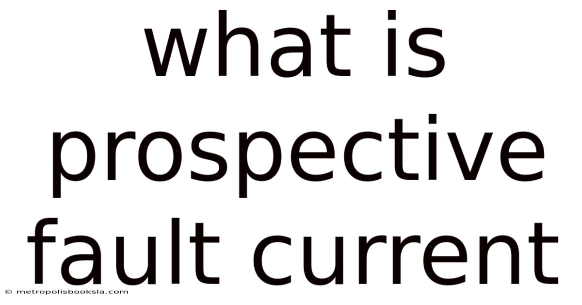 What Is Prospective Fault Current