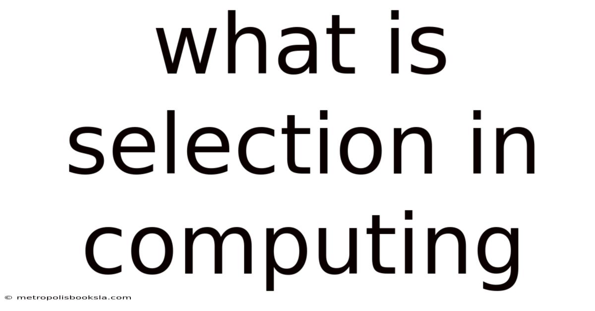 What Is Selection In Computing