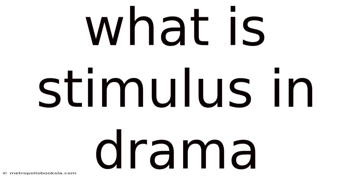 What Is Stimulus In Drama
