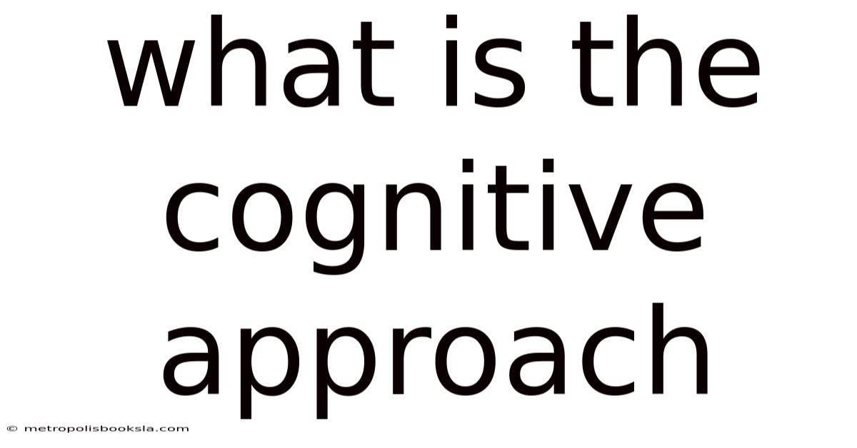 What Is The Cognitive Approach