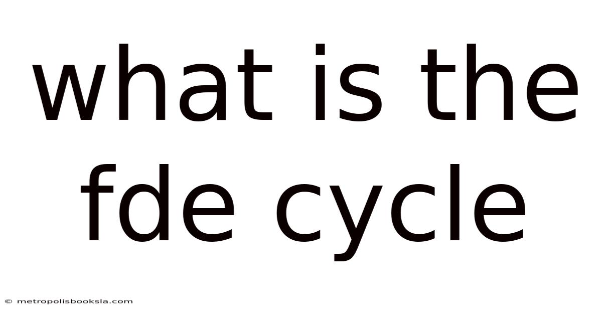What Is The Fde Cycle