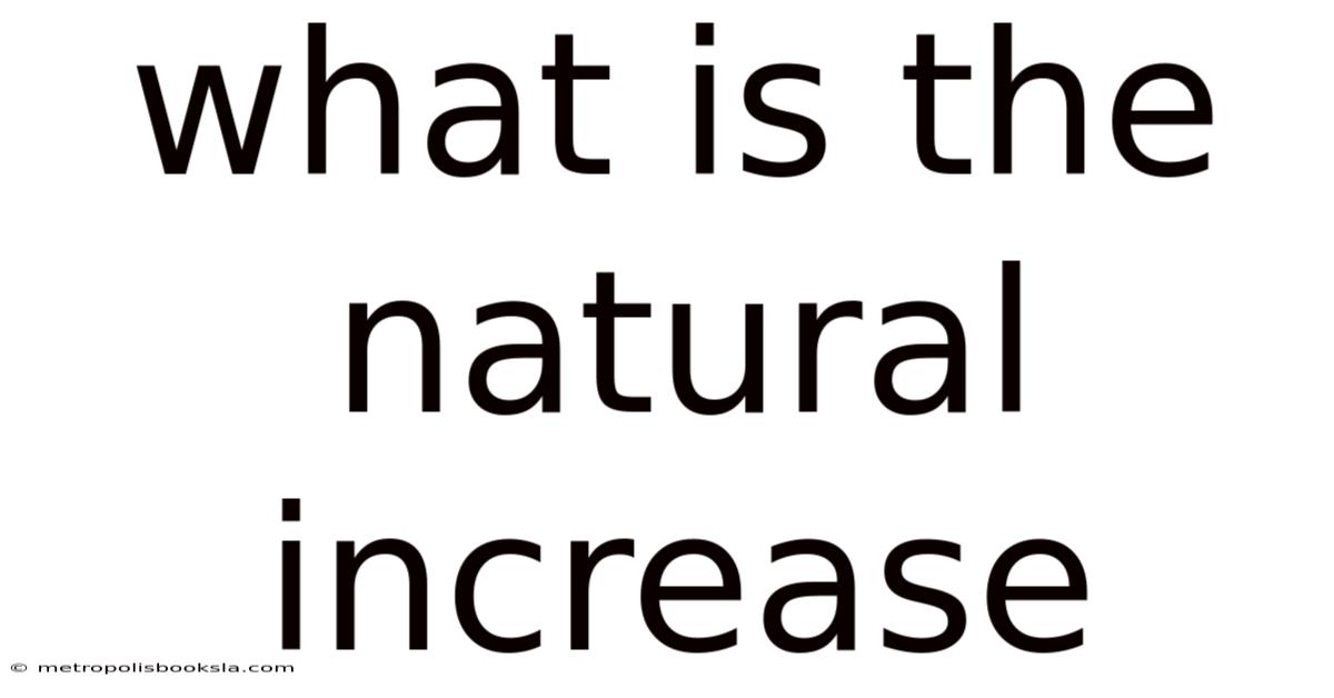 What Is The Natural Increase