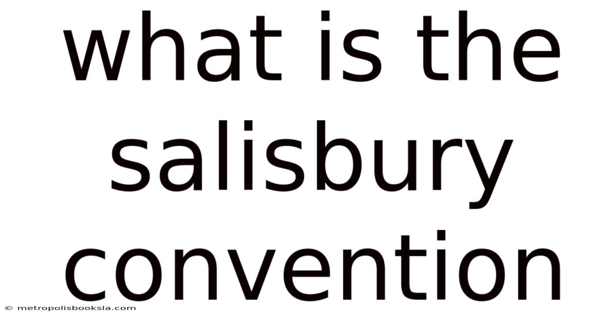 What Is The Salisbury Convention