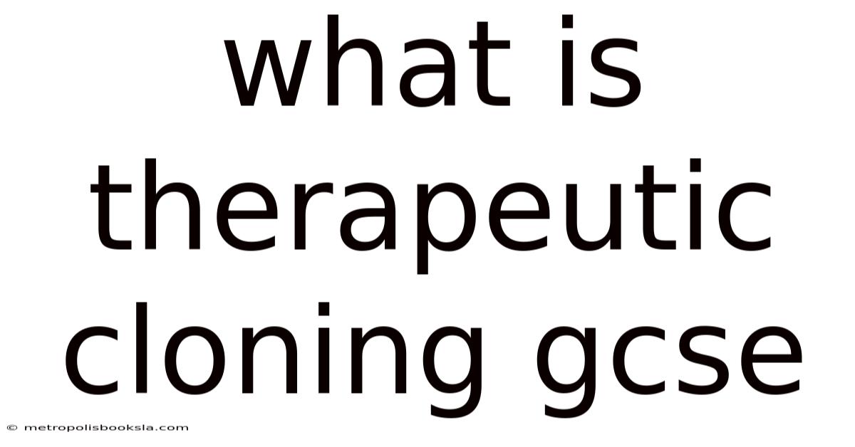 What Is Therapeutic Cloning Gcse