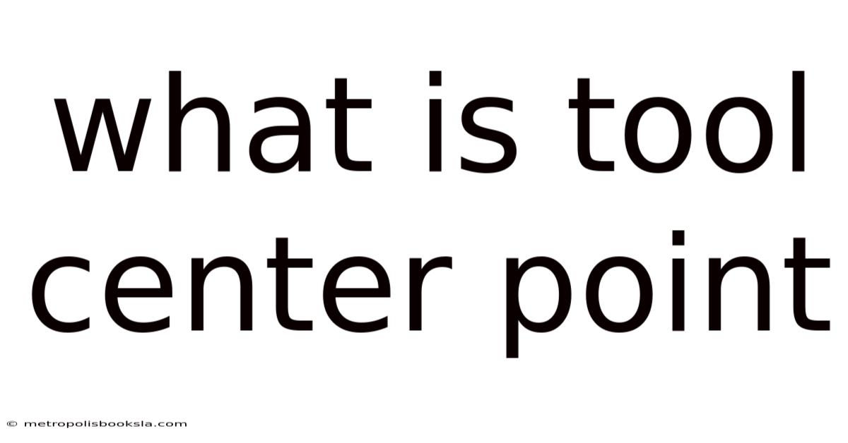 What Is Tool Center Point