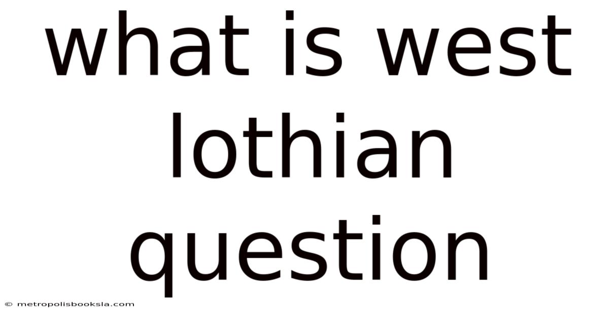 What Is West Lothian Question