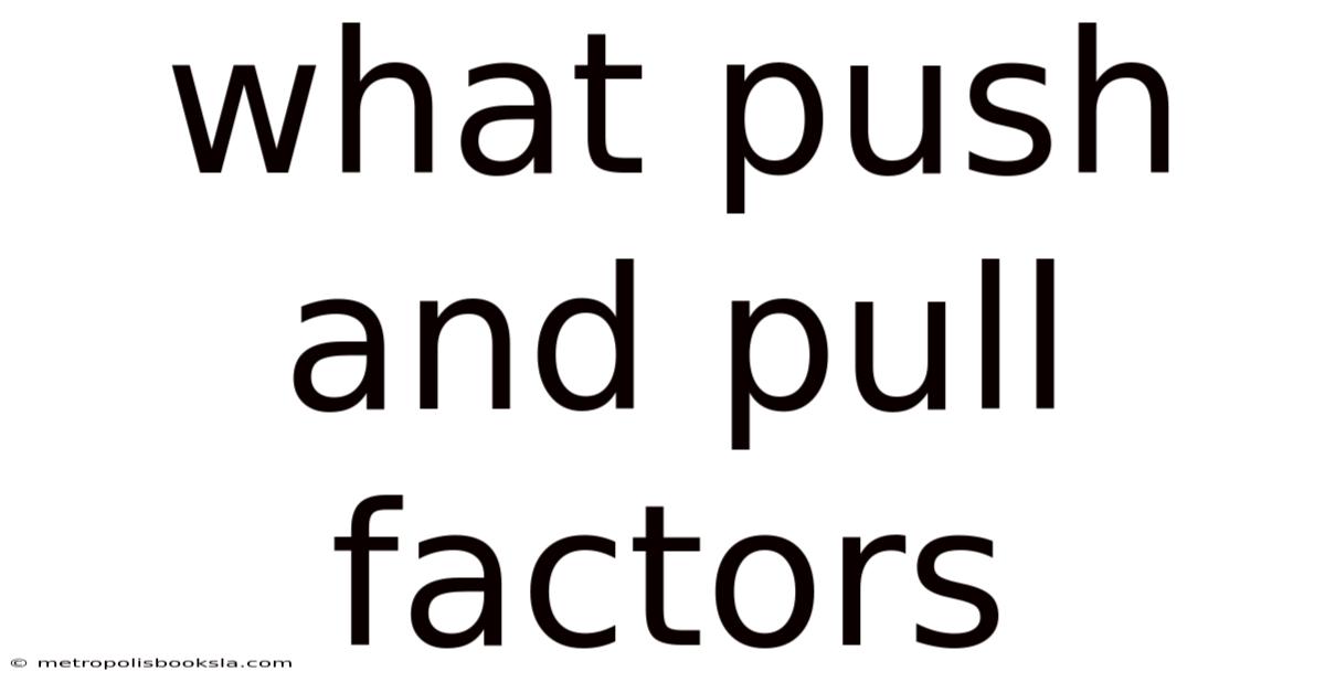 What Push And Pull Factors