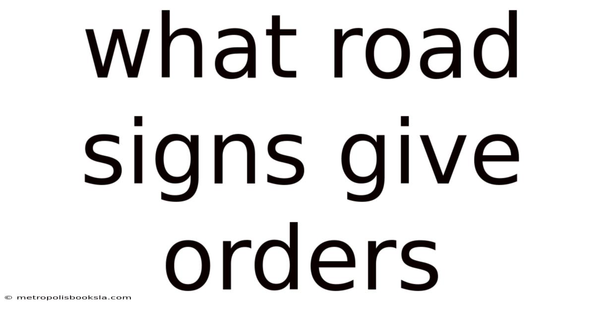 What Road Signs Give Orders