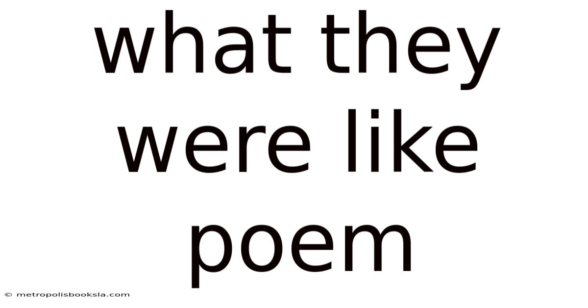 What They Were Like Poem