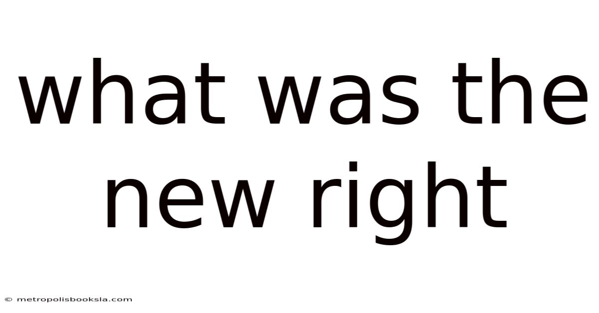 What Was The New Right