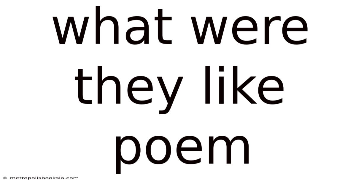 What Were They Like Poem
