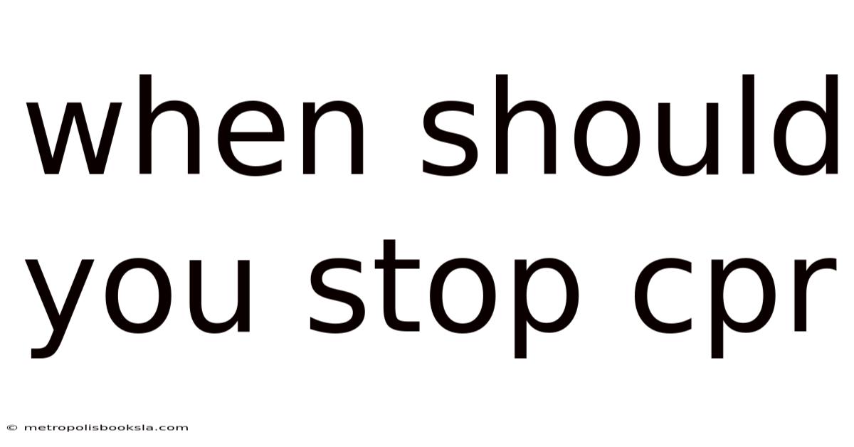 When Should You Stop Cpr