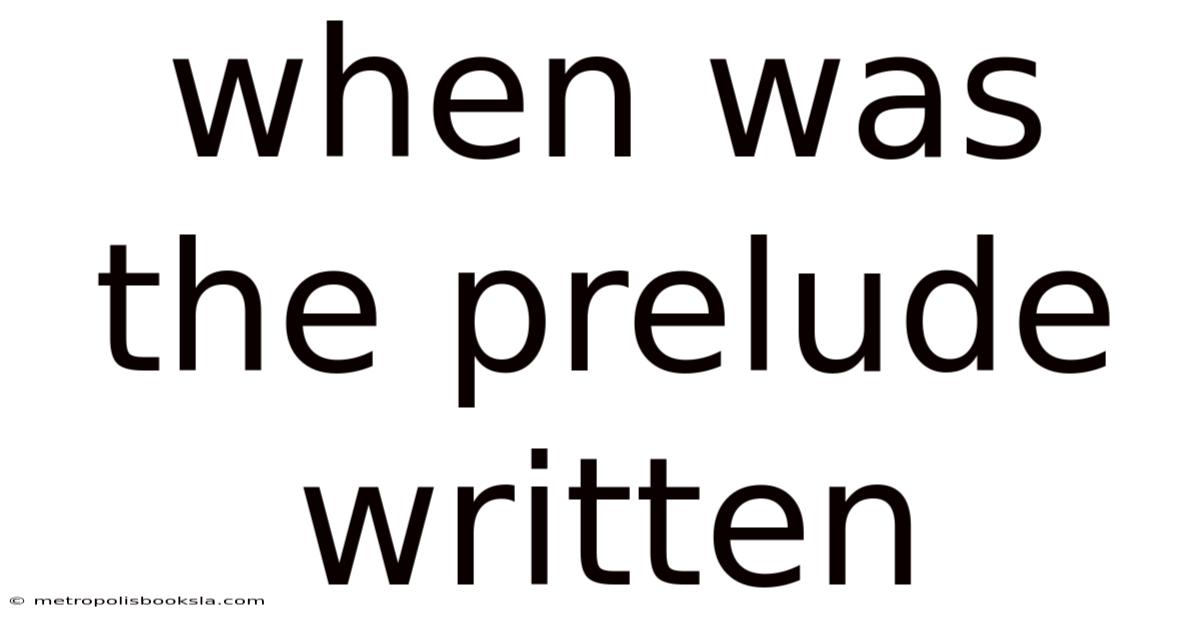 When Was The Prelude Written