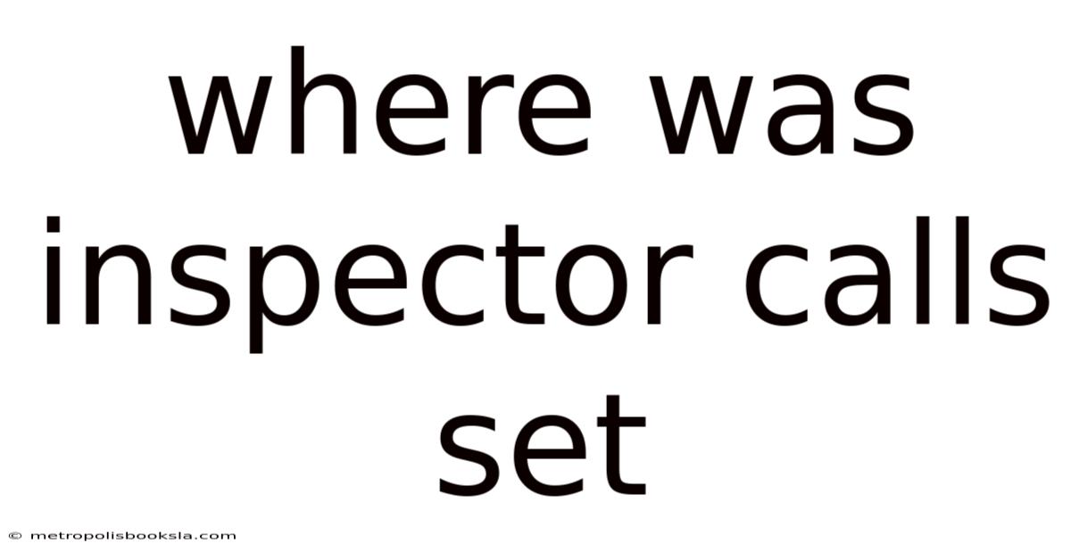 Where Was Inspector Calls Set
