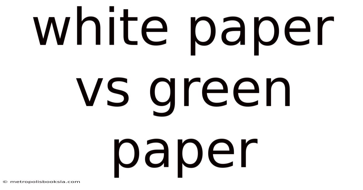 White Paper Vs Green Paper