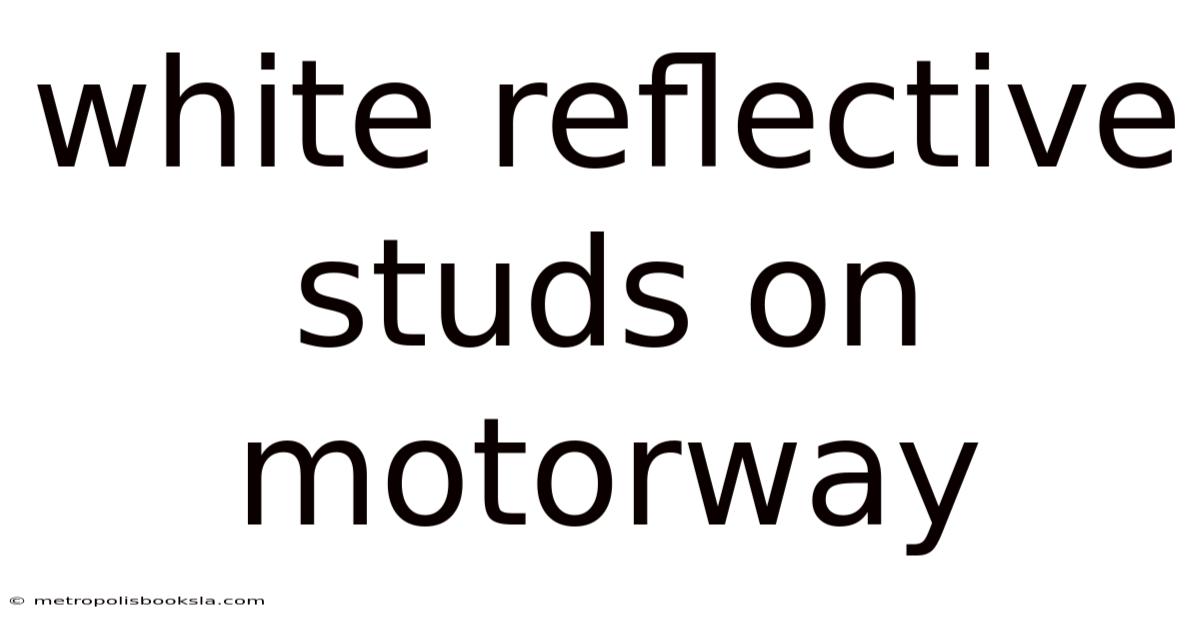 White Reflective Studs On Motorway