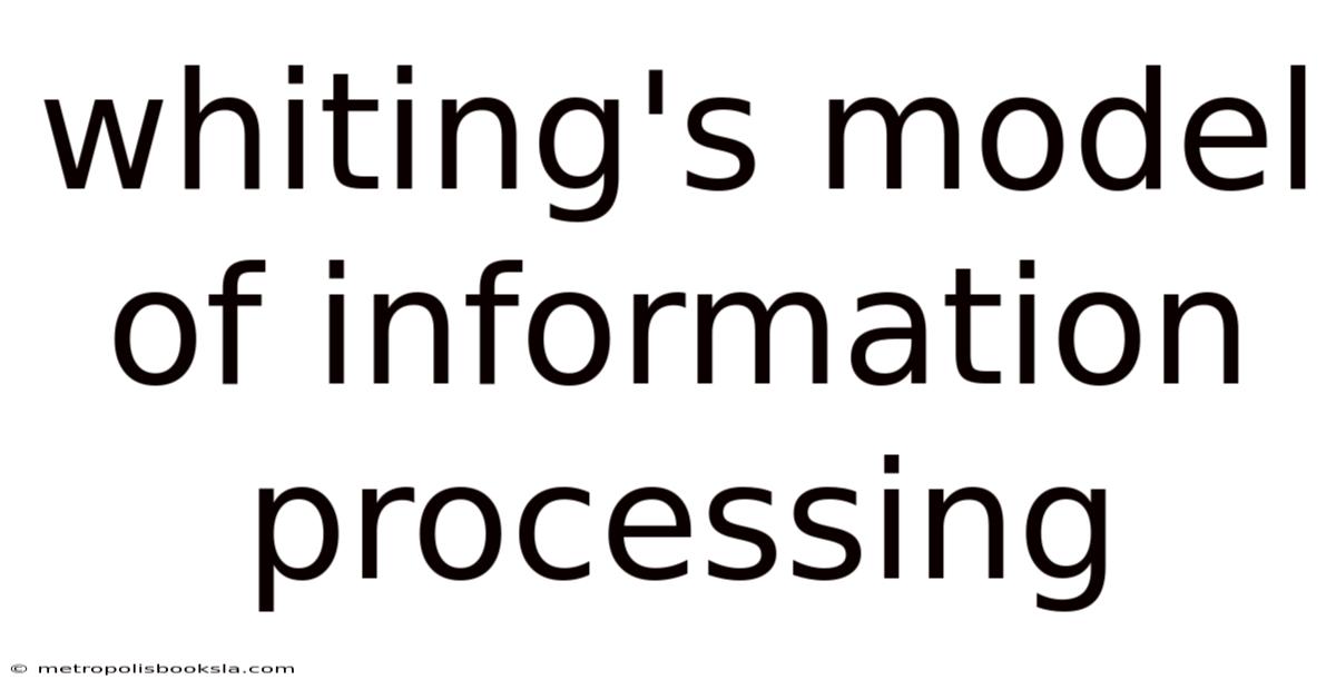Whiting's Model Of Information Processing