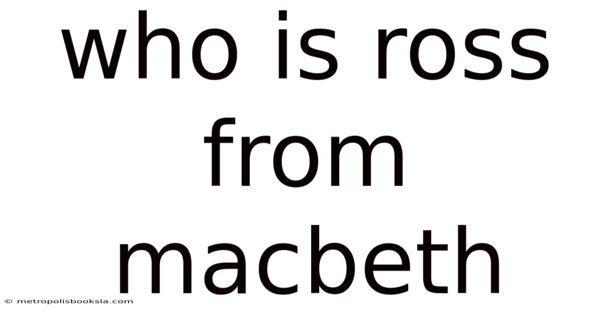 Who Is Ross From Macbeth