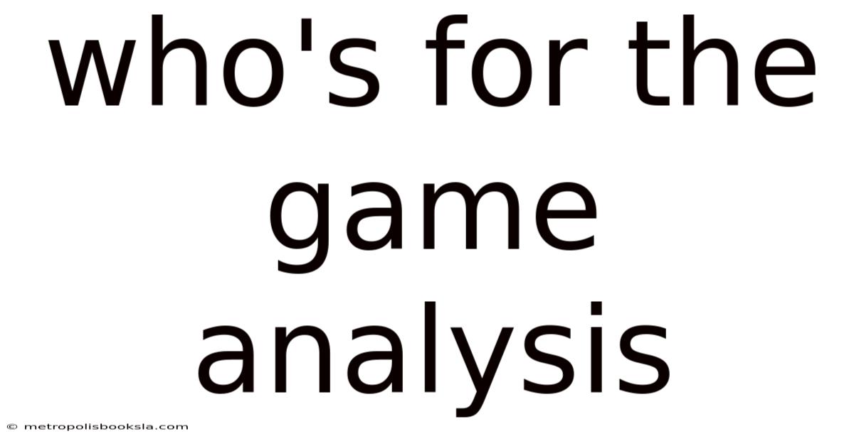 Who's For The Game Analysis