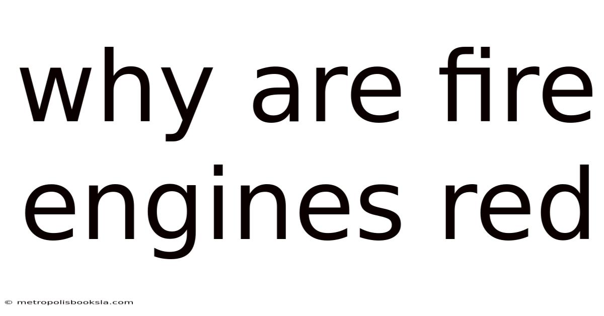 Why Are Fire Engines Red